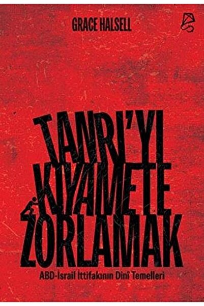 Serbest Kitaplar Tanrı’yı Kıyamete Zorlamak / Grace Halsell / / 9786057494511