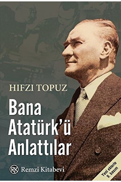 Remzi Kitabevi Bana Atatürk’ü Anlattılar / Hıfzı Topuz / / 9789751416544
