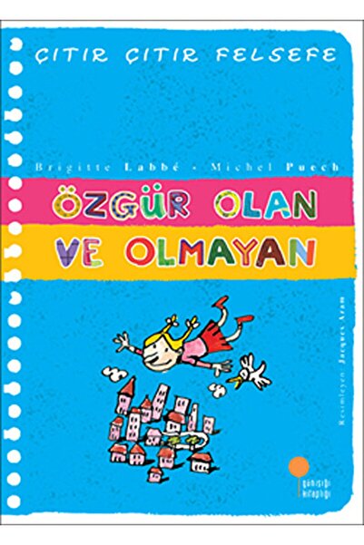 Günışığı Kitaplığı Özgür Olan Ve Olmayan - Çıtır Çıtır Felsefe 9 / Brigitte Labbe / / 9789756227473