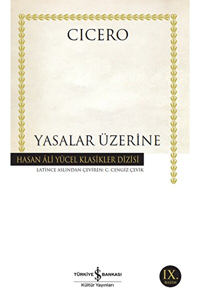 TÜRKİYE İŞ BANKASI KÜLTÜR YAYINLARI Yasalar Üzerine / Marcus Tullius Cicero /...