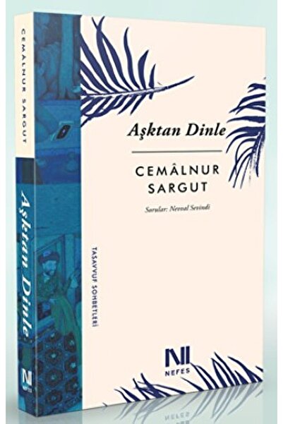 Nefes Yayıncılık Aşktan Dinle / Cemalnur Sargut / / 9786055902261