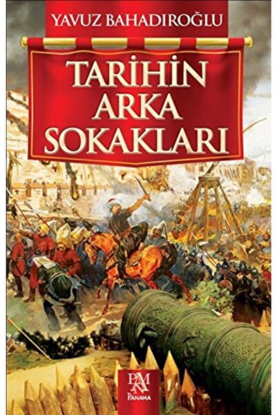 Panama Yayıncılık Tarihin Arka Sokakları / Yavuz Bahadıroğlu / / 9786059371353
