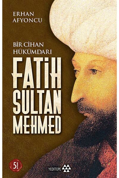 Yeditepe Yayınevi Bir Cihan Hükümdarı Fatih Sultan Mehmed / Erhan Afyoncu / /...