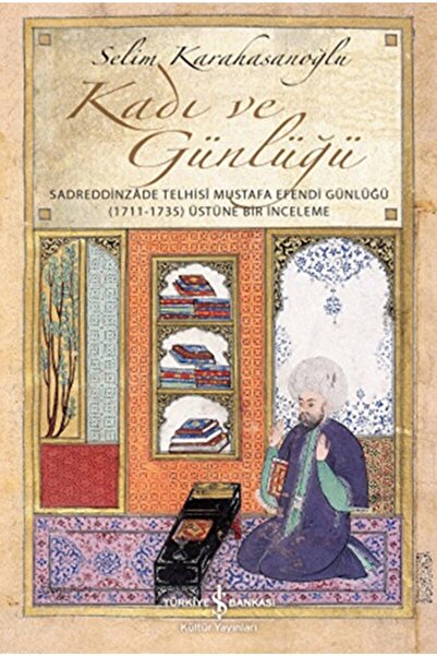 TÜRKİYE İŞ BANKASI KÜLTÜR YAYINLARI Kadı Ve Günlüğü / Selim Karahasanoğlu / /...