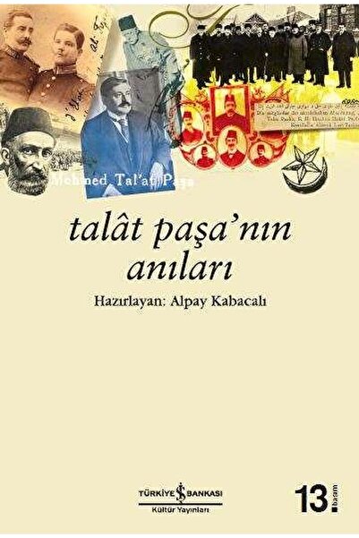 TÜRKİYE İŞ BANKASI KÜLTÜR YAYINLARI Talat Paşa’nın Anıları / Alpay Kabacalı /...