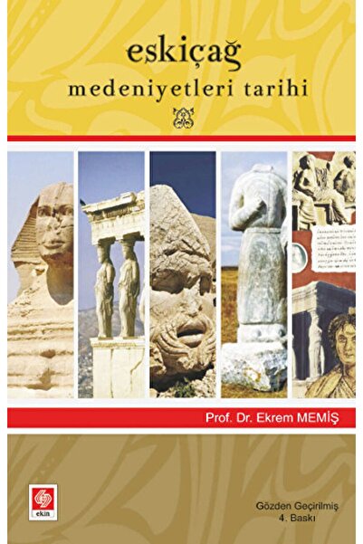 Ekin Basım Yayın Eskiçağ Medeniyetleri Tarihi / Ekrem Memiş / / 9786053278016