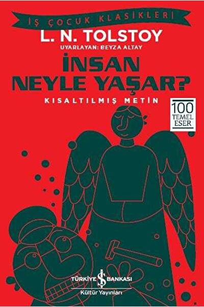 TÜRKİYE İŞ BANKASI KÜLTÜR YAYINLARI Insan Neyle Yaşar? / Lev Nikolayeviç Tols...