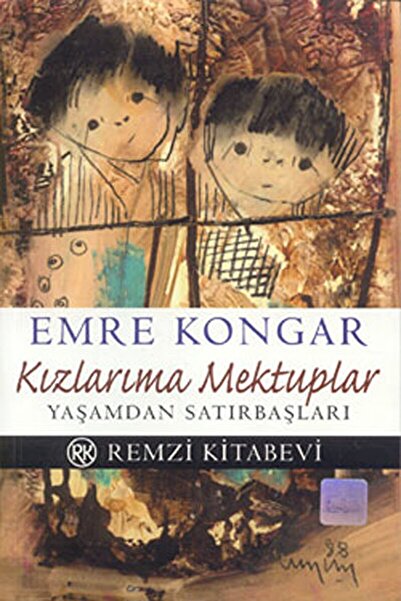 Remzi Kitabevi Kızlarıma Mektuplar Yaşamdan Satırbaşları / Emre Kongar / / 97...