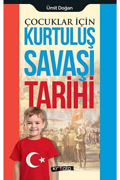 Kripto Basım Yayın Çocuklar Için - Kurtuluş Savaşı Tarihi / Ümit Doğan / / 9786057908162