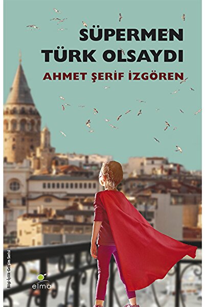 ELMA Yayınevi Süpermen Türk Olsaydı Pelerinini Annesi Bağlardı / / 9789756093627