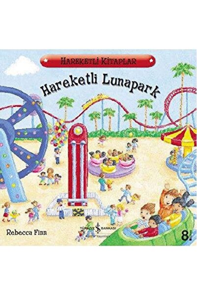 TÜRKİYE İŞ BANKASI KÜLTÜR YAYINLARI Hareketli Lunapark / Rebecca Finn / / 978...