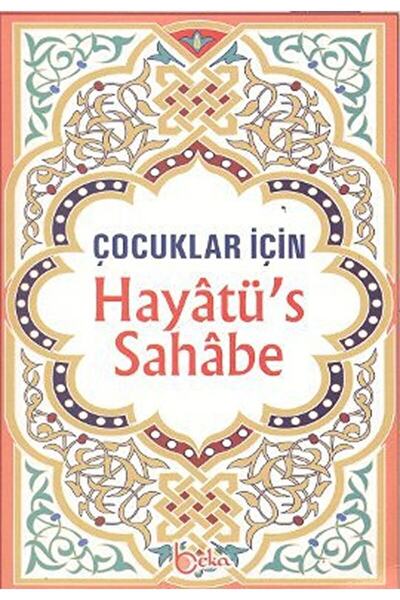 Beka Yayınları Çocuklar Için Hayatü’s Sahabe / Selahaddin Mahmud Es-sa'id / /...