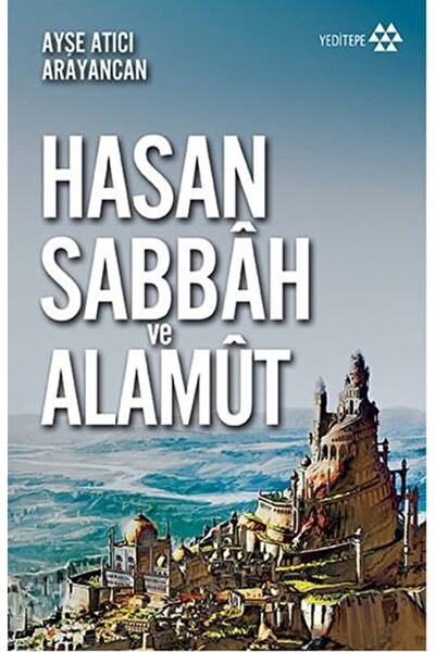 Yeditepe Yayınevi Dağın Efendisi Hasan Sabbah Ve Alamut / Ayşe Atıcı Arayanca...