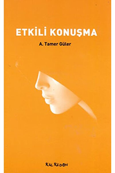 Kalkedon Yayıncılık Etkili Konuşma / A. Tamer Güler / / 9786054511051