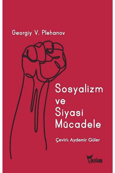 Yazılama Yayınevi Sosyalizm Ve Siyasi Mücadele / Georgiy Valentinoviç Plehano...