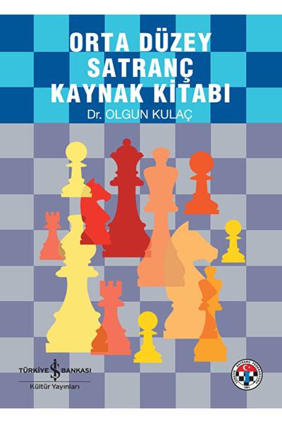 İş Bankası Kültür Yayınları Orta Düzey Satranç Kaynak Kitabı / Olgun Kulaç / / 9789944880268