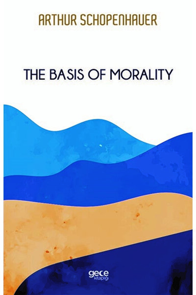 Gece Kitaplığı The Basis Of Morality / Arthur Schopenhauer / / 9786257411219