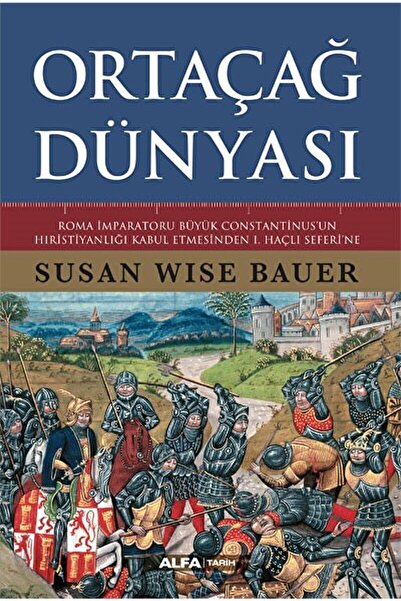 Alfa Yayınları Ortaçağ Dünyası / Susan Wise Bauer / / 9786254496073