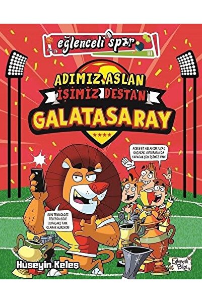 Eğlenceli Bilgi Yayınları Adımız Aslan İşimiz Destan Galatasaray / Hüseyin Ke...
