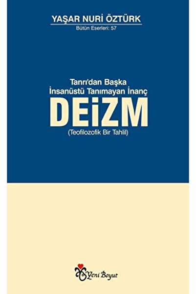 Yeni Boyut Yayınları Tanrı, Akıl Ve Ahlaktan Başka Kutsal Tanımayan Inanç: Deizm / / 9789756779781