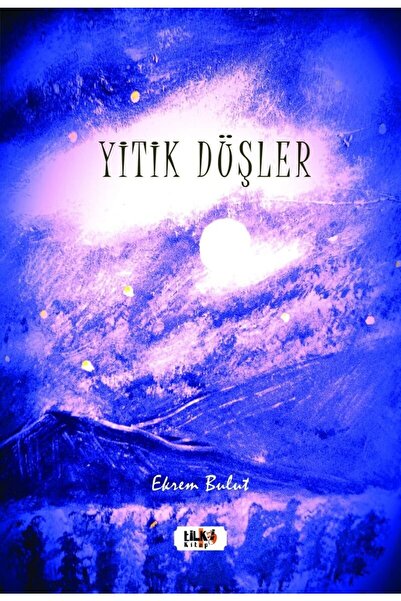 Tilki Kitap Yitik Düşler / Ekrem Bulut / / 9786257561280