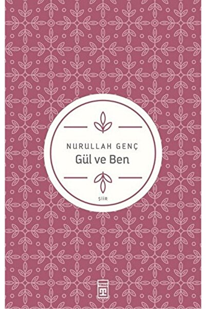 Timaş Yayınları Gül Ve Ben / Nurullah Genç / / 9789753624114