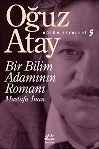Genel Markalar Bir Bilim Adamının Romanı - Mustafa Inan / Oğuz Atay / / 97897...