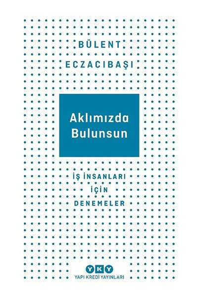 Yapı Kredi Yayınları Aklımızda Bulunsun - Iş Insanları Için Denemeler / / 978...