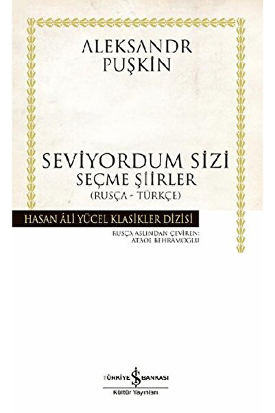 TÜRKİYE İŞ BANKASI KÜLTÜR YAYINLARI Seviyordum Sizi / Aleksandr Puşkin / / 9789754588279