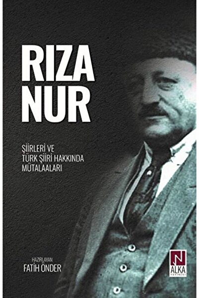 Alka Yayınevi Rıza Nur - Şiirleri Ve Türk Şiiri Hakkında Mütalaaları / Fatih ...