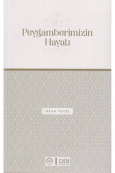 Diyanet İşleri Başkanlığı Peygamberimizin Hayatı / Irfan Yücel / / 9789751901880