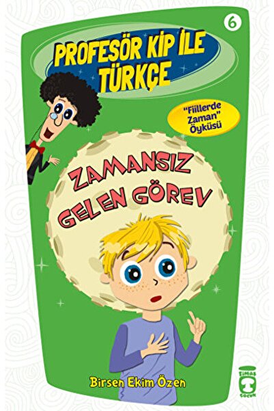 Timaş Çocuk Profesör Kip Ile Türkçe 6 - Zamansız Gelen Görev / Birsen Ekim Öz...
