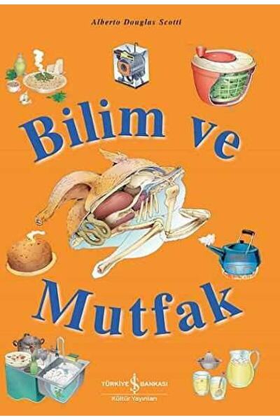 TÜRKİYE İŞ BANKASI KÜLTÜR YAYINLARI Bilim Ve Mutfak / Alberto Douglas Scotti ...