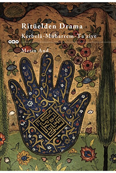 Yapı Kredi Yayınları Ritüelden Drama Kerbela - Muharrem - Ta’ Ziye / Metin An...