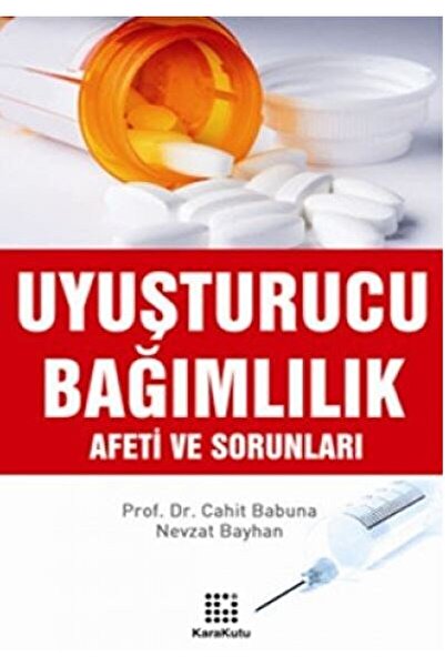 Karakutu Yayınları Uyuşturucu Bağımlılık Afeti Ve Sorunları / Nevzat Bayhan /...