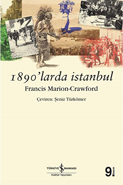 TÜRKİYE İŞ BANKASI KÜLTÜR YAYINLARI 1890’larda Istanbul / Francis Marion Craw...