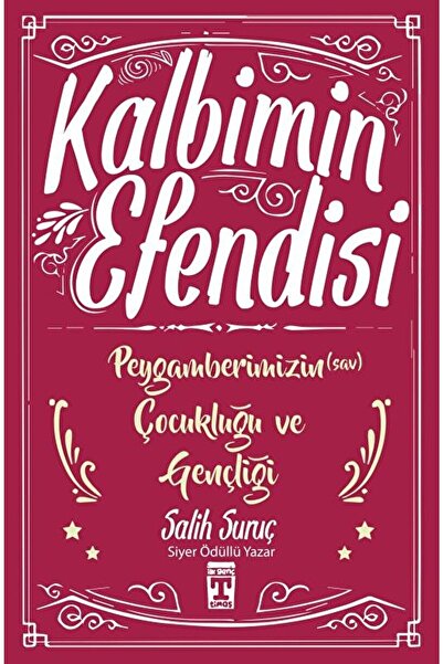 Genç Timaş Kalbimin Efendisi - Peygamberimizin Çocukluğu Ve Gençliği / Salih ...