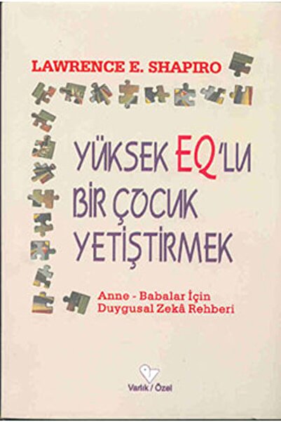 Varlık Yayınları Yüksek Eq’lu Bir Çocuk Yetiştirmek / Lawrence E. Shapiro / /...