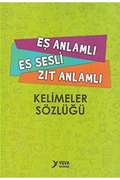 Yuva Yayınları Eş Anlamlı, Eş Sesli, Zıt Anlamlı Kelimeler Sözlüğü / Kolektif...