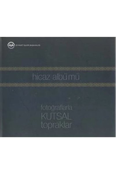 Diyanet İşleri Başkanlığı Hicaz Albümü & Fotoğraflarla Kutsal Topraklar