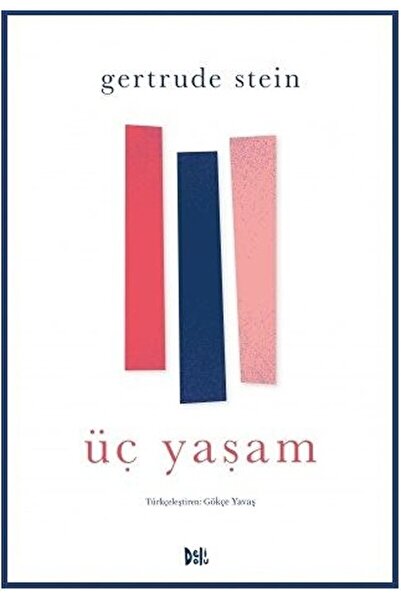 Delidolu Üç Yaşam / Gertrude Stein / / 9786052349038