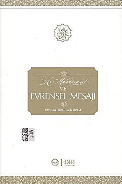 Diyanet İşleri Başkanlığı Hz. Muhammed Ve Evrensel Mesajı / Ibrahim Sarıçam /...