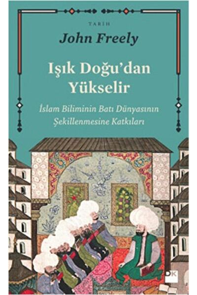 Doğan Kitap Işık Doğu'dan Yükselir / John Freely / / 9786050906929