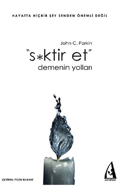 Arunas Yayıncılık S*ktir Et Demenin Yolları / John C. Parkin / / 9786054503346