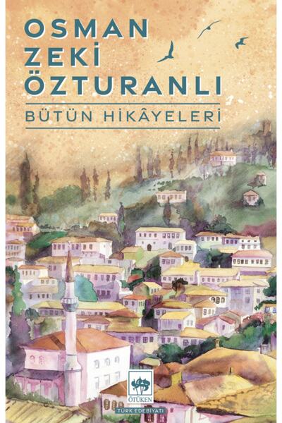 Ötüken Neşriyat Osman Zeki Özturanlı Bütün Hikayeleri/osman Zeki Özturanlı