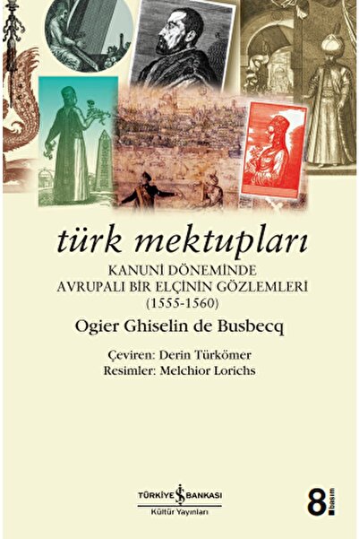 TÜRKİYE İŞ BANKASI KÜLTÜR YAYINLARI Türk Mektupları / Ogler Ghislain De Busbe...
