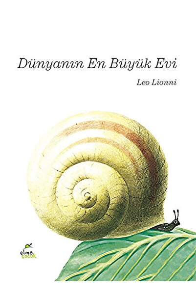 Elma Çocuk Dünyanın En Büyük Evi / Leo Lionni / / 9786059795463