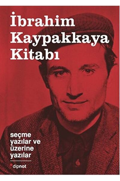 Dipnot Yayınları Ibrahim Kaypakkaya Kitabı & Seçme Yazılar Ve Üzerine Yazılar