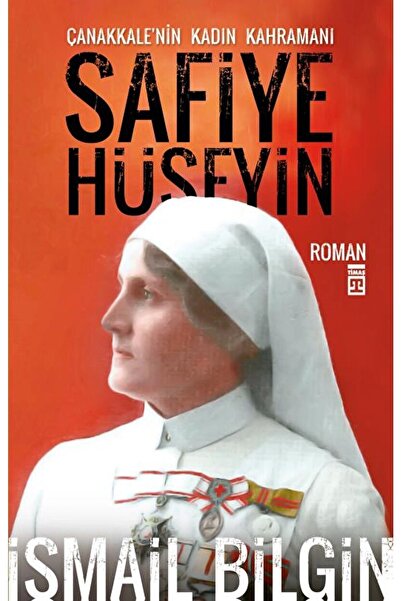 Timaş Yayınları Çanakkale’nin Kadın Kahramanı Safiye Hüseyin / Ismail Bilgin ...