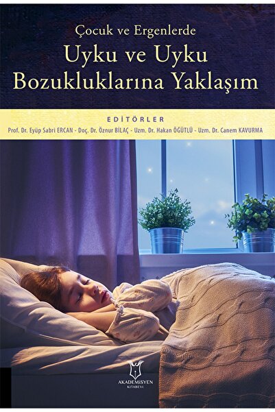 Akademisyen Kitabevi Çocuk Ve Ergenlerde Uyku Ve Uyku Bozukluklarına Yaklaşım
